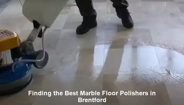 Finding the Best Marble Floor Polishers in Brentford