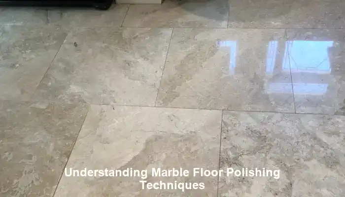 Understanding Marble Floor Polishing Techniques