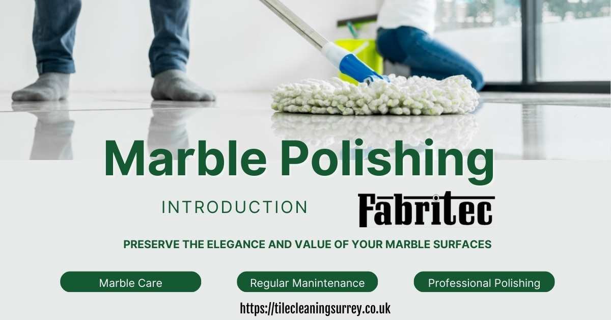 introduction to marble polishing by Fabritec Tile Cleaning Surrey