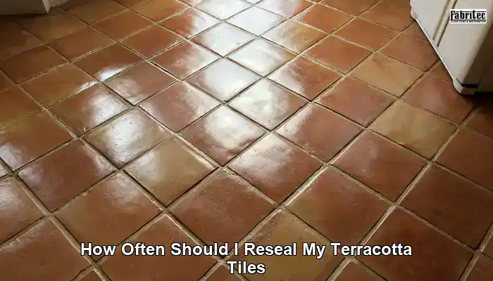 How Often Should I Reseal My Terracotta Tiles