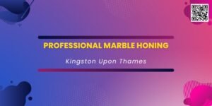 Professional Marble Honing Kingston Upon Thames