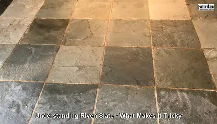 Understanding Riven Slate - What Makes It Tricky
